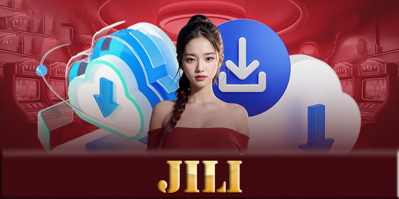 Hướng dẫn tải App JILI dành cho mỗi người mới chơi cá cược